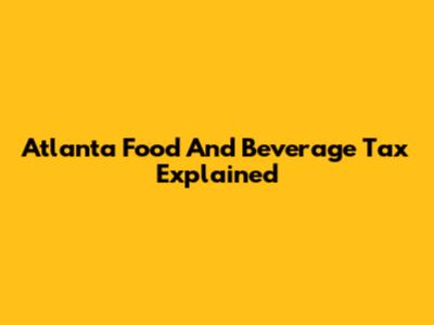 Atlanta Food And Beverage Tax Explained