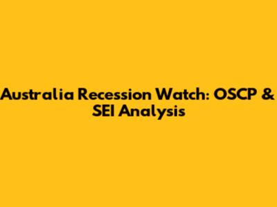 Australia Recession Watch: OSCP & SEI Analysis