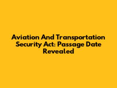 Aviation And Transportation Security Act: Passage Date Revealed
