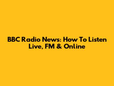 BBC Radio News: How To Listen Live, FM & Online