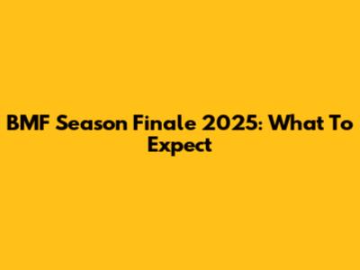 BMF Season Finale 2025: What To Expect