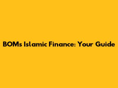 BOM's Islamic Finance: Your Guide
