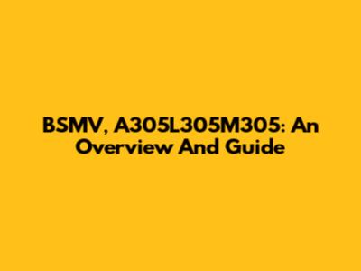 BSMV, A305L305M305: An Overview And Guide