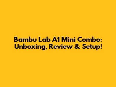Bambu Lab A1 Mini Combo: Unboxing, Review & Setup!