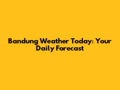 Bandung Weather Today: Your Daily Forecast