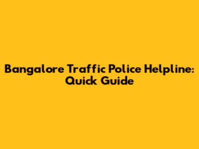 Bangalore Traffic Police Helpline: Quick Guide