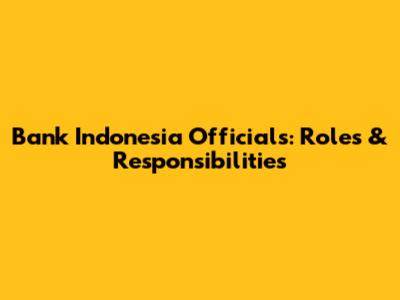 Bank Indonesia Officials: Roles & Responsibilities