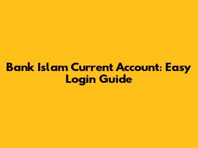 Bank Islam Current Account: Easy Login Guide