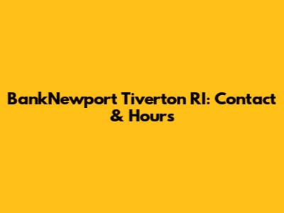 BankNewport Tiverton RI: Contact & Hours
