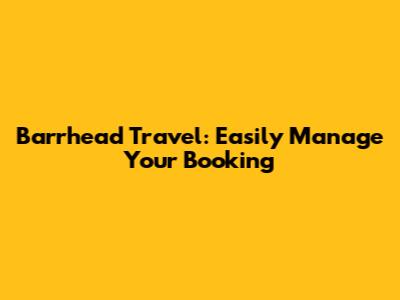Barrhead Travel: Easily Manage Your Booking