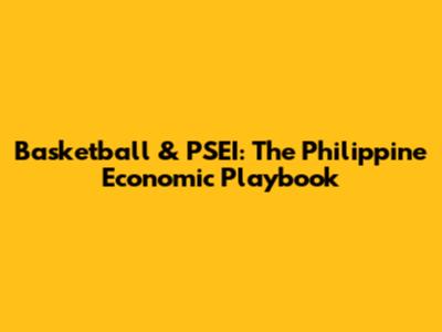 Basketball & PSEI: The Philippine Economic Playbook