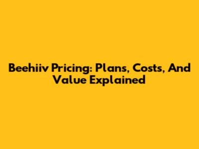 Beehiiv Pricing: Plans, Costs, And Value Explained
