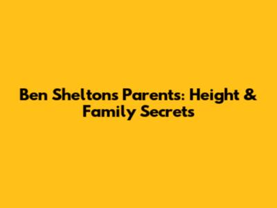 Ben Shelton's Parents: Height & Family Secrets