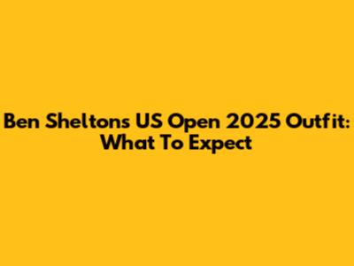 Ben Shelton's US Open 2025 Outfit: What To Expect