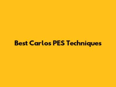 Best Carlos PES Techniques