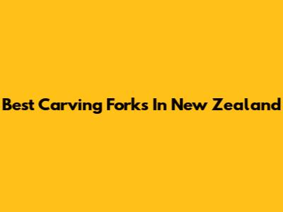 Best Carving Forks In New Zealand
