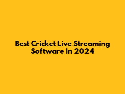 Best Cricket Live Streaming Software In 2024
