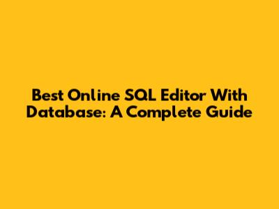 Best Online SQL Editor With Database: A Complete Guide