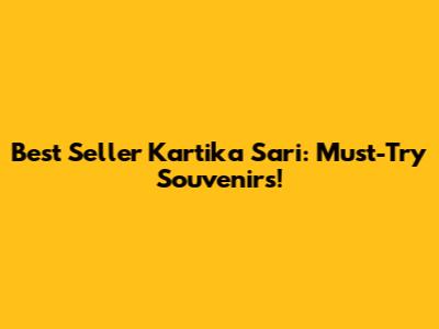 Best Seller Kartika Sari: Must-Try Souvenirs!