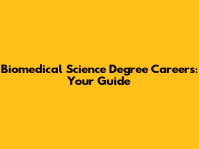 Biomedical Science Degree Careers: Your Guide