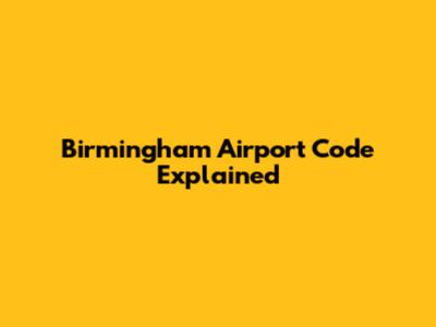 Birmingham Airport Code Explained