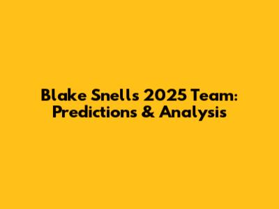 Blake Snell's 2025 Team: Predictions & Analysis