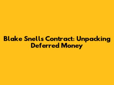 Blake Snell's Contract: Unpacking Deferred Money