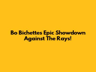 Bo Bichette's Epic Showdown Against The Rays!