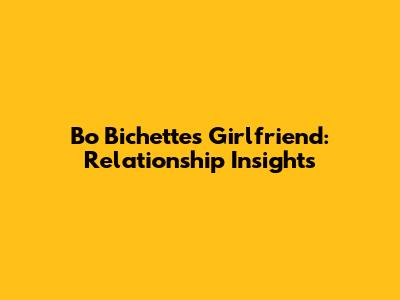 Bo Bichette's Girlfriend: Relationship Insights