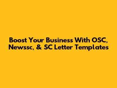 Boost Your Business With OSC, Newssc, & SC Letter Templates