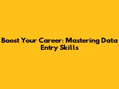 Boost Your Career: Mastering Data Entry Skills