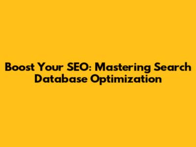 Boost Your SEO: Mastering Search Database Optimization