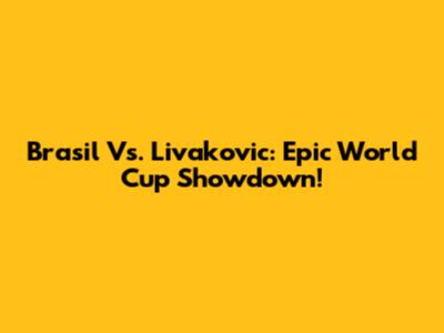 Brasil Vs. Livakovic: Epic World Cup Showdown!