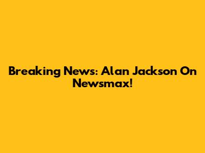 Breaking News: Alan Jackson On Newsmax!