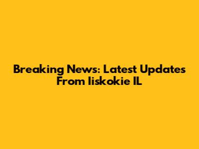 Breaking News: Latest Updates From Iiskokie IL