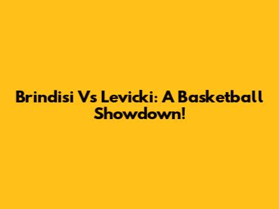 Brindisi Vs Levicki: A Basketball Showdown!