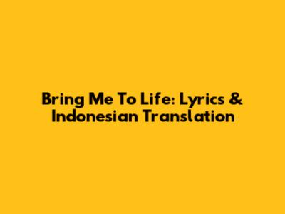 Bring Me To Life: Lyrics & Indonesian Translation