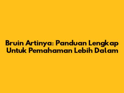 Bruin Artinya: Panduan Lengkap Untuk Pemahaman Lebih Dalam