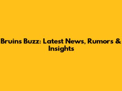Bruins Buzz: Latest News, Rumors & Insights