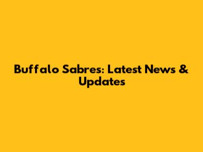 Buffalo Sabres: Latest News & Updates