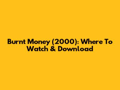 Burnt Money (2000): Where To Watch & Download