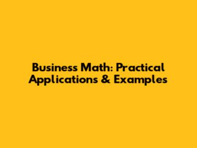 Business Math: Practical Applications & Examples