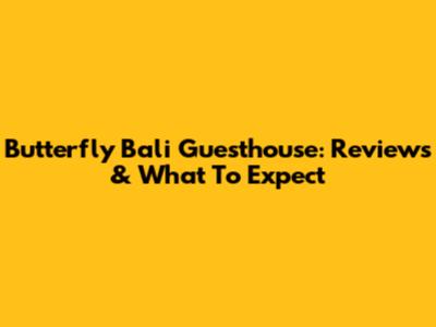 Butterfly Bali Guesthouse: Reviews & What To Expect