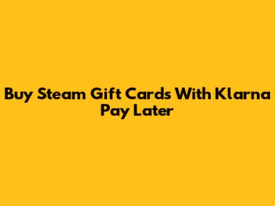 Buy Steam Gift Cards With Klarna Pay Later