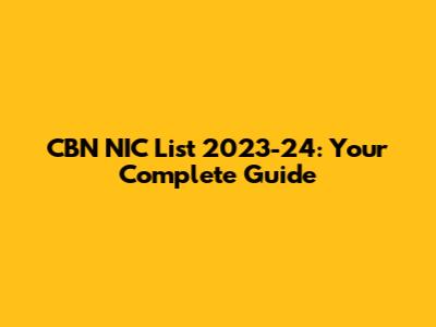 CBN NIC List 2023-24: Your Complete Guide