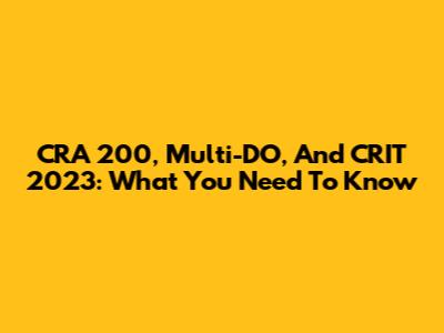 CRA 200, Multi-DO, And CRIT 2023: What You Need To Know