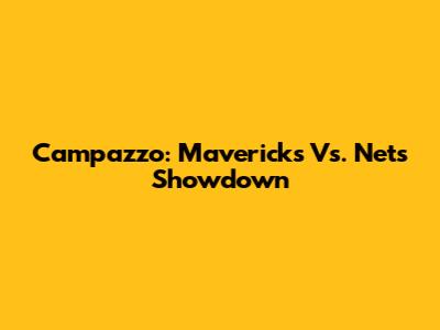 Campazzo: Mavericks Vs. Nets Showdown