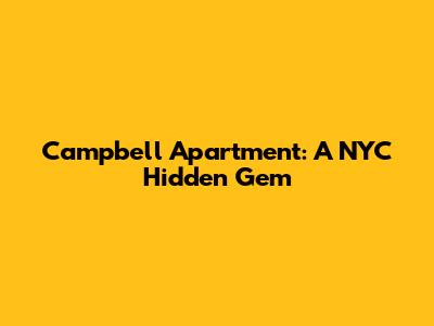 Campbell Apartment: A NYC Hidden Gem