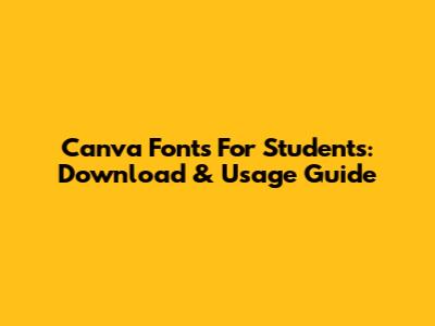 Canva Fonts For Students: Download & Usage Guide