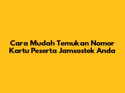 Cara Mudah Temukan Nomor Kartu Peserta Jamsostek Anda